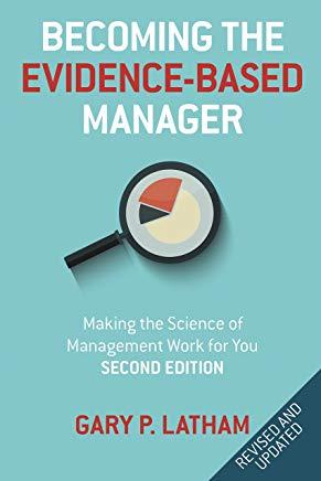 Becoming the Evidence-Based Manager: Making the Science of Management Work for You