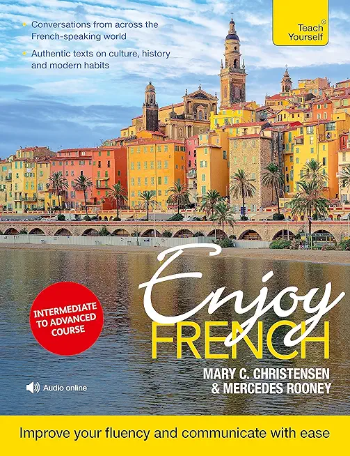 Enjoy French Intermediate to Upper Intermediate Course: Improve Your Fluency and Communicate with Ease