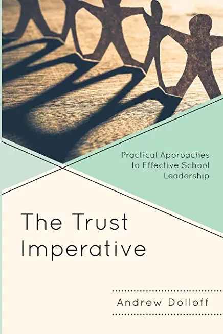 The Trust Imperative: Practical Approaches to Effective School Leadership