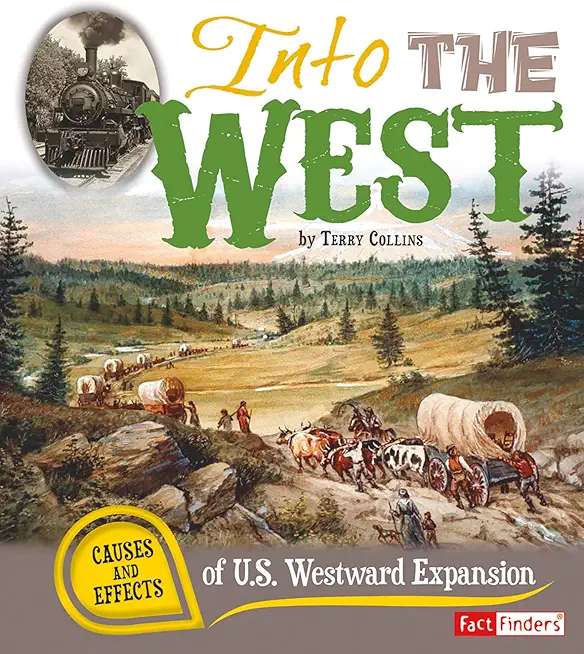 Into the West: Causes and Effects of U.S. Westward Expansion