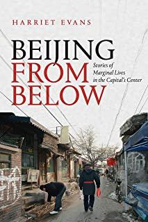 Beijing from Below: Stories of Marginal Lives in the Capital's Center