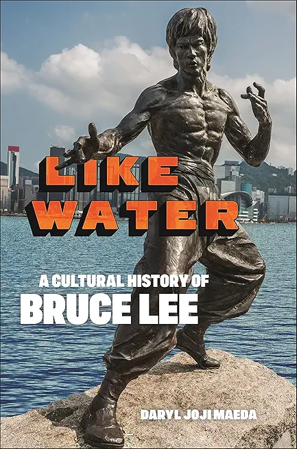 Like Water: A Cultural History of Bruce Lee