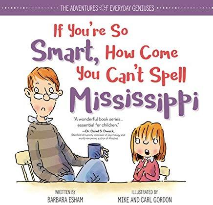 If You're So Smart, How Come You Can't Spell Mississippi