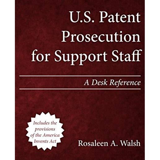 U.S. Patent Prosecution for Support Staff: A Desk Reference