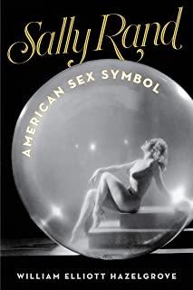 Sally Rand: American Sex Symbol