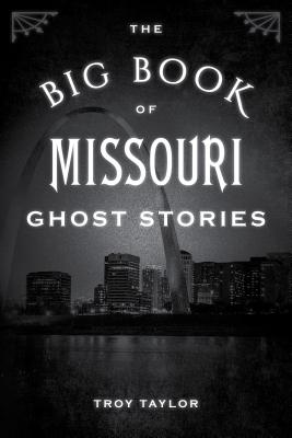 The Big Book of Missouri Ghost Stories