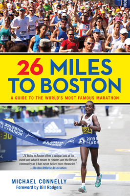 26 Miles to Boston: A Guide to the World's Most Famous Marathon, Revised Edition