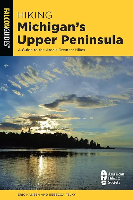 Hiking Michigan's Upper Peninsula: A Guide to the Area's Greatest Hikes