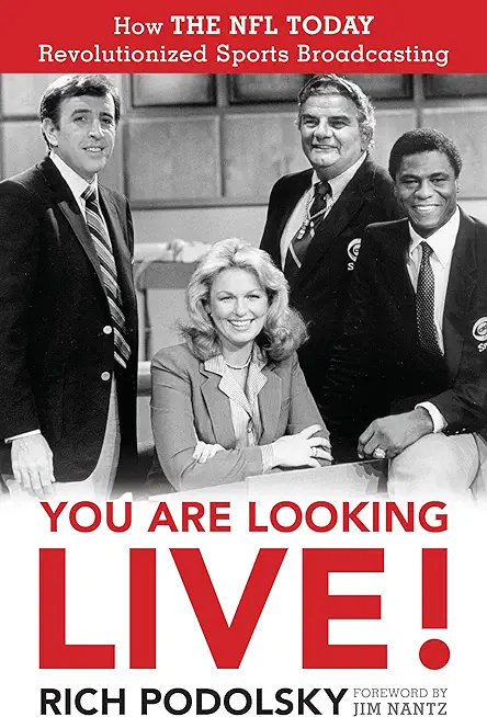 You Are Looking Live!: How the NFL Today Revolutionized Sports Broadcasting