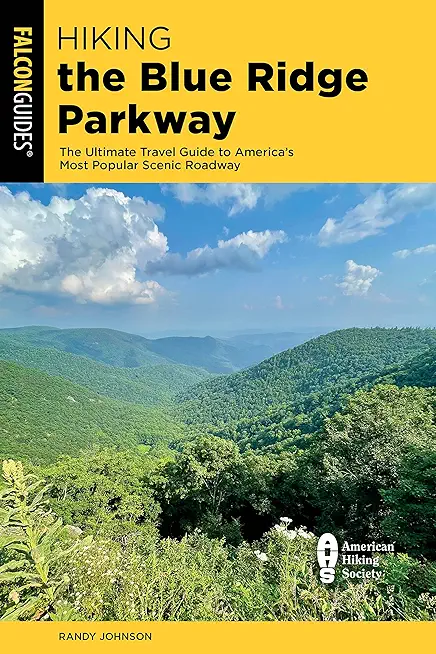 Hiking the Blue Ridge Parkway: The Ultimate Travel Guide to America's Most Popular Scenic Roadway