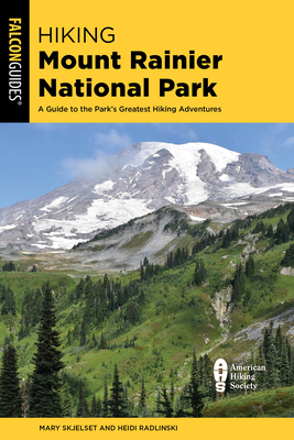 Hiking Mount Rainier National Park: A Guide to the Park's Greatest Hiking Adventures