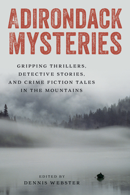 Adirondack Mysteries: Gripping Thrillers, Detective Stories, and Crime Fiction Tales in the Mountains