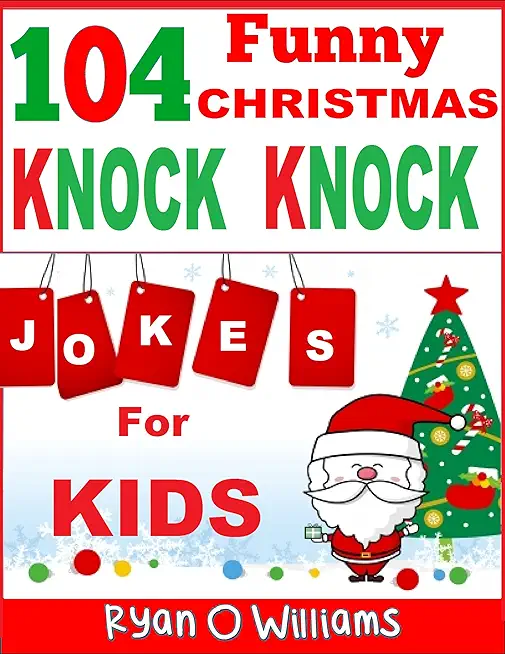 104 Funny Christmas Knock Knock Jokes for Kids: Best knock knock jokes Series 3