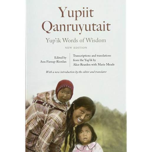 Yup'ik Words of Wisdom: Yupiit Qanruyutait, New Edition