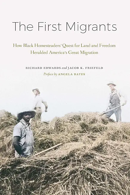 The First Migrants: How Black Homesteaders' Quest for Land and Freedom Heralded America's Great Migration