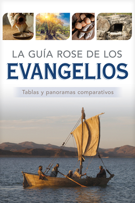 La GuÃ­a Rose de Los Evangelios: Tablas Y Panoramas Comparativos