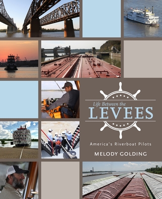 Life Between the Levees: America's Riverboat Pilots