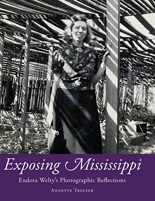 Exposing Mississippi: Eudora Welty's Photographic Reflections