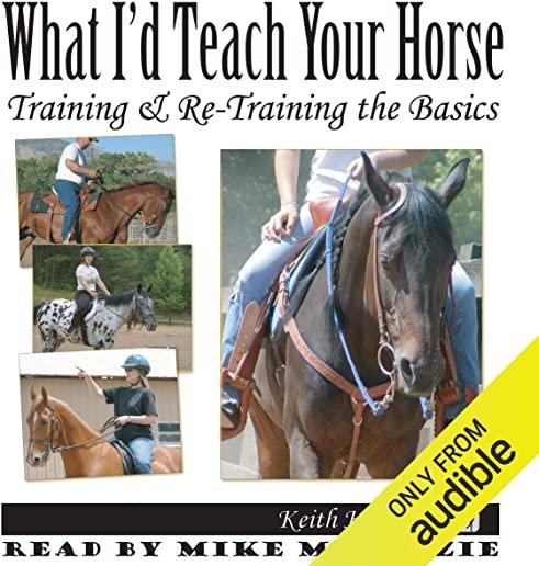 What I'd Teach Your Horse: Training & Re-Training the Basics