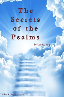 Secrets of the Psalms: The key to answered prayers from the King James Bible