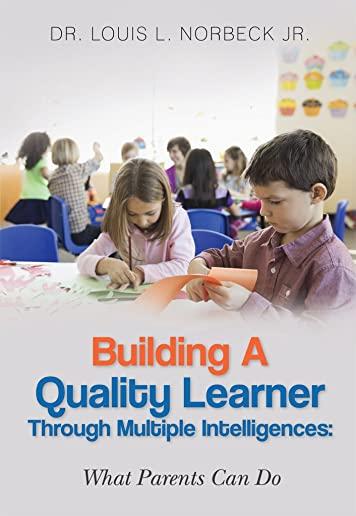 Building a Quality Learner Through Multiple Intelligences: What Parents Can Do