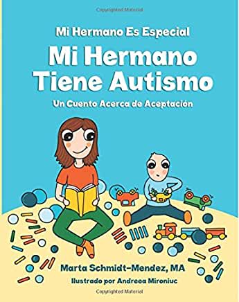 MI Hermano Es Especial Mi Hermano Tiene Autismo: Un Cuento Acerca de Aceptacion