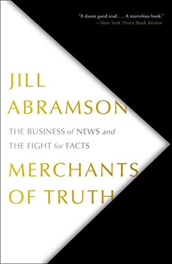 Merchants of Truth: The Business of News and the Fight for Facts