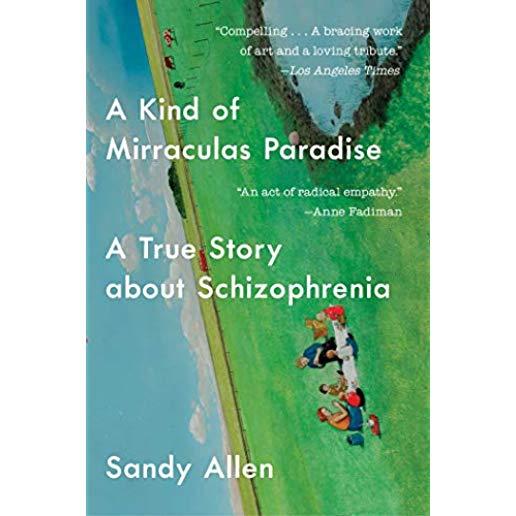 A Kind of Mirraculas Paradise: A True Story about Schizophrenia