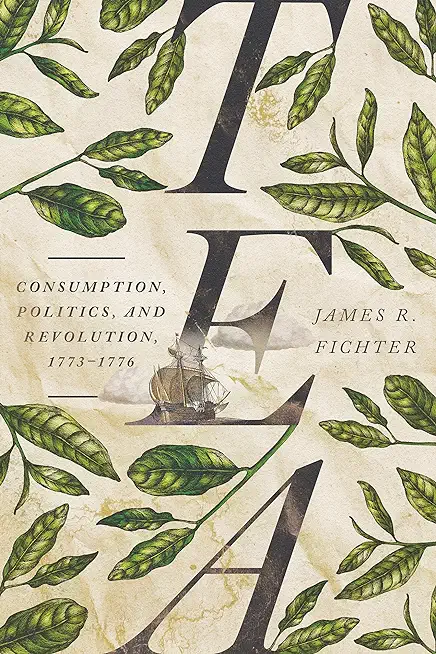 Tea: Consumption, Politics, and Revolution, 1773-1776