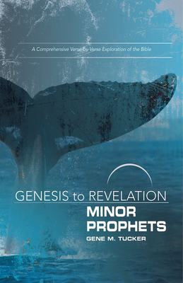 Genesis to Revelation Minor Prophets Participant Book: A Comprehensive Verse-By-Verse Exploration of the Bible