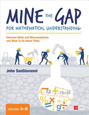 Mine the Gap for Mathematical Understanding, Grades 3-5: Common Holes and Misconceptions and What to Do about Them