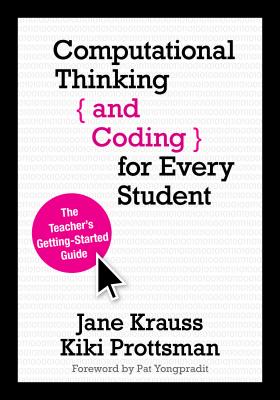 Computational Thinking and Coding for Every Student: The Teacher's Getting-Started Guide