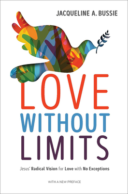 Love Without Limits: Jesus' Radical Vision for Love with No Exceptions