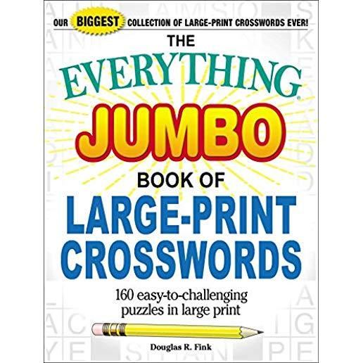 The Everything Jumbo Book of Large-Print Crosswords: 160 Easy-To-Challenging Puzzles in Large Print