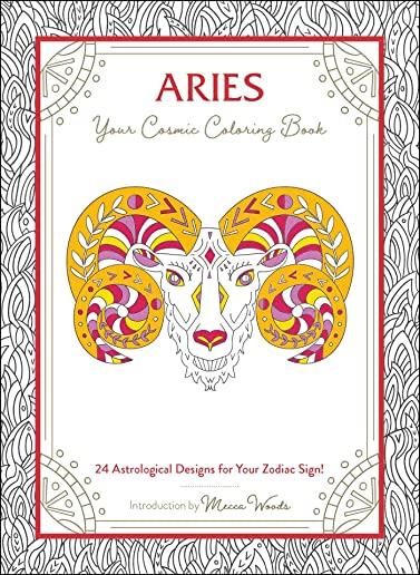 Aries: Your Cosmic Coloring Book: 24 Astrological Designs for Your Zodiac Sign!