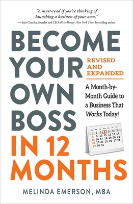 Become Your Own Boss in 12 Months, Revised and Expanded: A Month-By-Month Guide to a Business That Works Today!