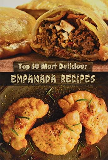 Top 50 Most Delicious Empanada Recipes