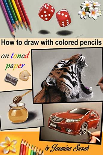 How to draw with colored pencils on toned paper: in realistic style