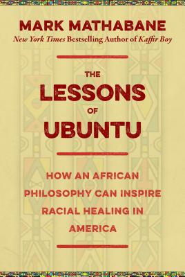 The Lessons of Ubuntu: How an African Philosophy Can Inspire Racial Healing in America