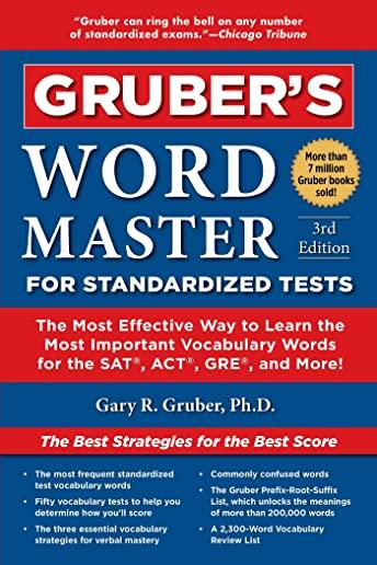 Gruber's Word Master for Standardized Tests: The Most Effective Way to Learn the Most Important Vocabulary Words for the Sat, Act, Gre, and More!