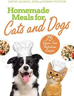 Homemade Meals for Cats and Dogs: 75 Grain-Free Nutritious Recipes