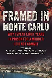 Framed in Monte Carlo: Why I Spent Eight Years in Prison for a Murder I Did Not Commit