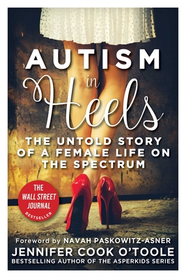 Autism in Heels: The Untold Story of a Female Life on the Spectrum