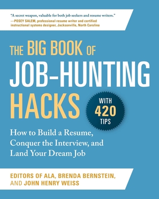 The Big Book of Job-Hunting Hacks: How to Build a RÃƒÂ©sumÃƒÂ©, Conquer the Interview, and Land Your Dream Job