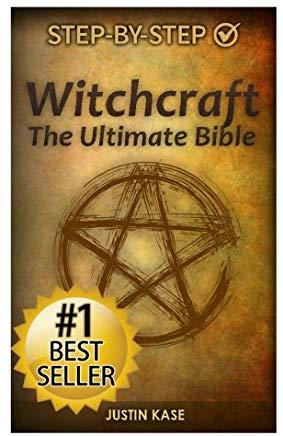 Witchcraft: The Ultimate Bible: The definitive guide on the practice of Witchcraft, Spells, Rituals and Wicca