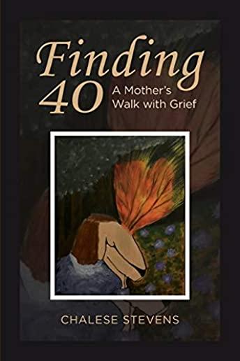 Finding 40: A Mother's Walk With Grief