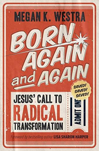 Born Again and Again: Jesus' Call to Radical Transformation