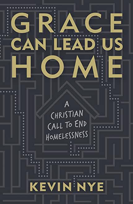 Grace Can Lead Us Home: A Christian Call to End Homelessness