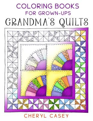 Grandma's Quilts: Coloring Books for Grown-Ups, Adults