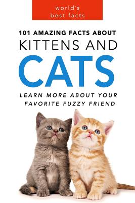 Cats: 101 Amazing Facts about Cats: Cat Books for Kids